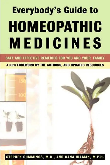 Everybody's Guide to Homeopathic Medicines: Safe and Effective Remedies for You and Your Family, Updated - Paperback