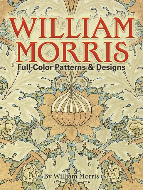 William Morris Full-Color Patterns and Designs - Paperback
