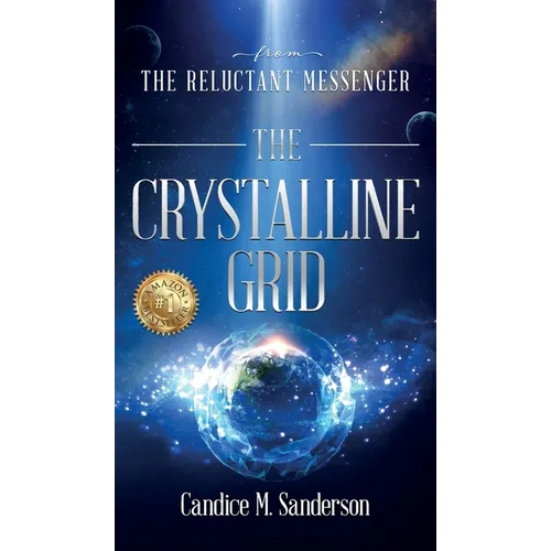From the Reluctant Messenger: The Crystalline Grid - Hardcover