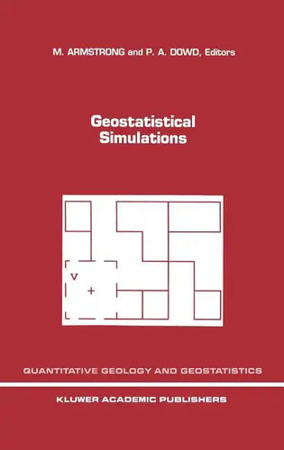 Geostatistical Simulations: Proceedings of the Geostatistical Simulation Workshop, Fontainebleau, France, 27-28 May 1993 - Hardcover