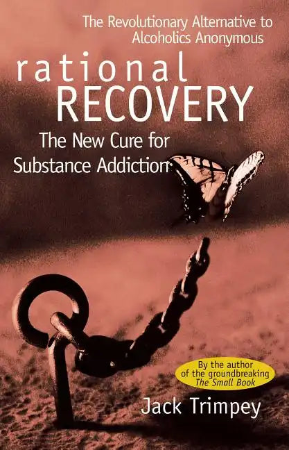 Rational Recovery: The New Cure for Substance Addiction - Paperback