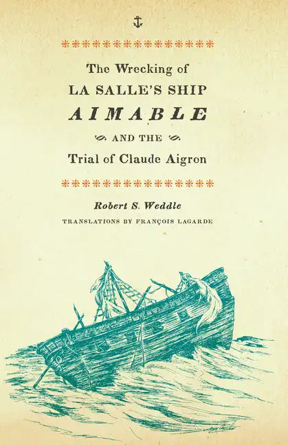 The Wrecking of La Salle's Ship Aimable and the Trial of Claude Aigron - Paperback