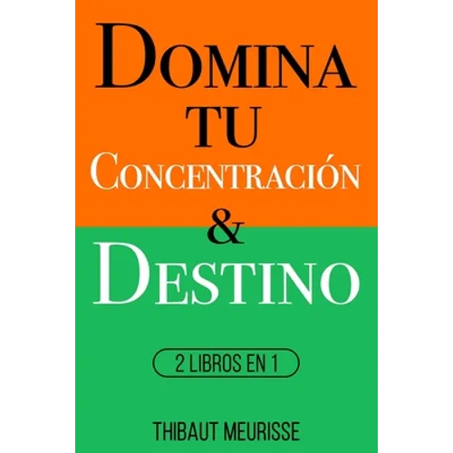 Domina Tu Concentración & Tu Destino: 2 Libros en 1 - Paperback