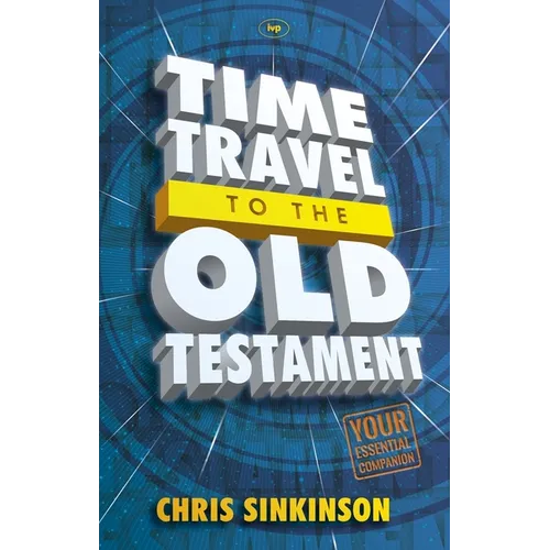 Time Travel to the Old Testament: Your Essential Companion - Paperback