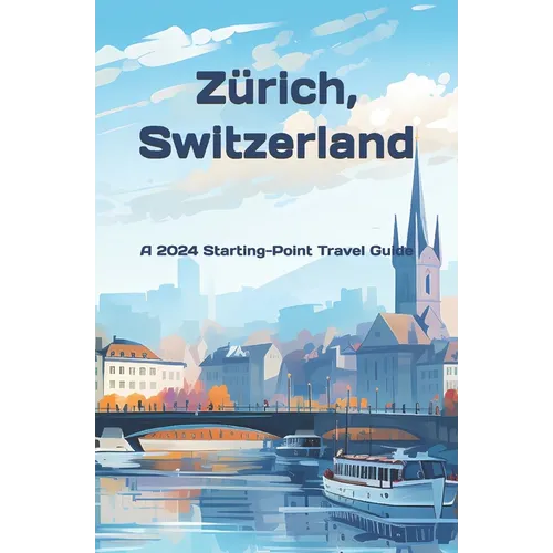 Zurich, Switzerland: And the Lake Zurich Area - Paperback