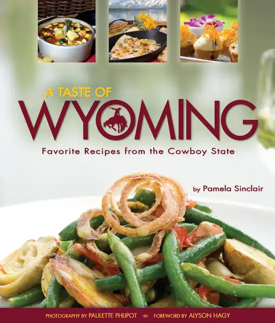A Taste of Wyoming: Favorite Recipes from the Cowboy State - Paperback