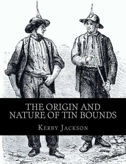 The Origin and Nature of Tin Bounds: or; Mining Rights of the Cornish Tin Miners - Paperback