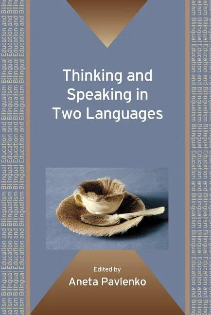 Thinking and Speaking in Two Languages. Edited by Aneta Pavlenko - Paperback