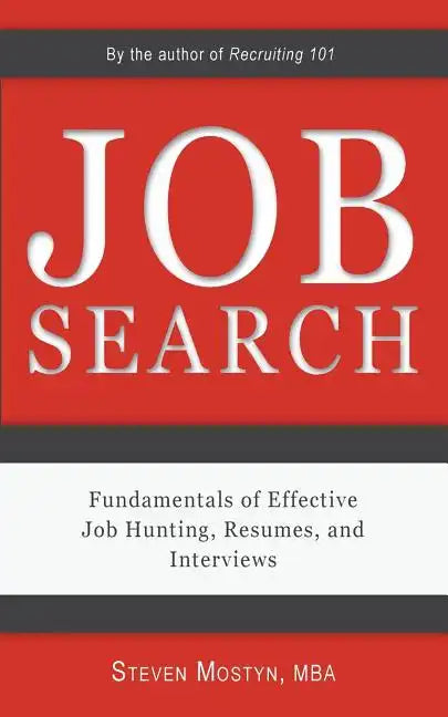 Job Search: Fundamentals of Effective Job Hunting, Resumes, and Interviews - Paperback