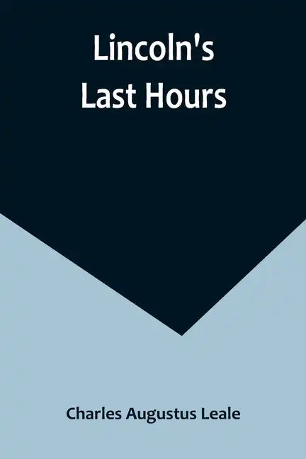 Lincoln's Last Hours - Paperback