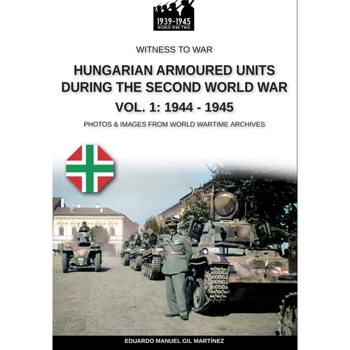 Hungarian armoured units during the Second World War - Vol. 1: 1938-1943 - Paperback