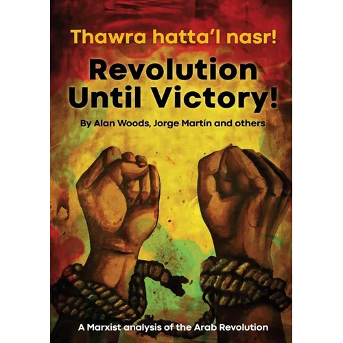 Revolution Until Victory!: A Marxist Analysis of the Arab Revolution - Paperback