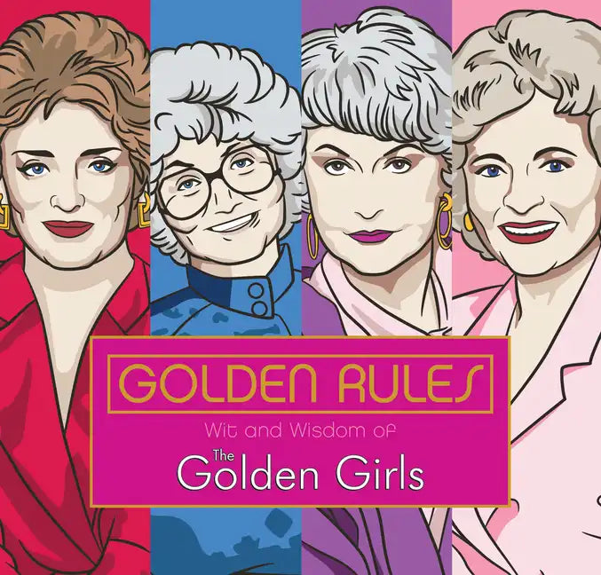 Golden Rules: Wit and Wisdom of the Golden Girls - Hardcover