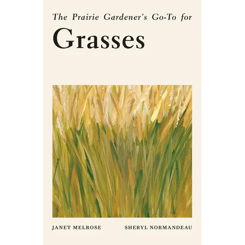 The Prairie Gardener's Go-To for Grasses - Paperback