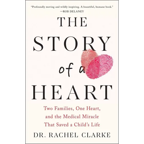 The Story of a Heart: Two Families, One Heart, and the Medical Miracle That Saved a Child's Life - Hardcover