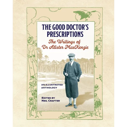 The Good Doctor's Prescriptions: The Writings of Dr Alister MacKenzie - Paperback