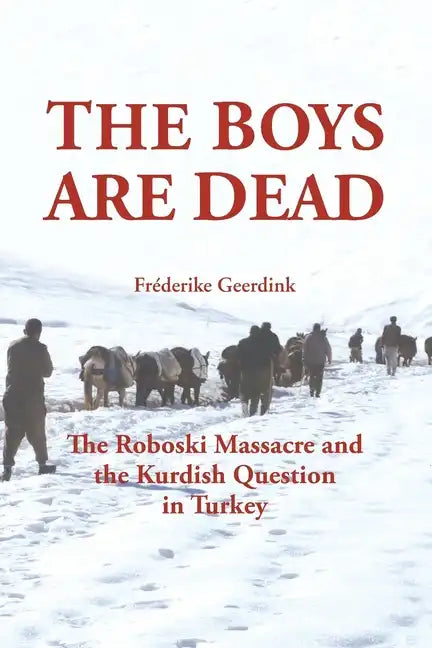 The Boys Are Dead: The Roboski Massacre and the Kurdish Question in Turkey - Paperback