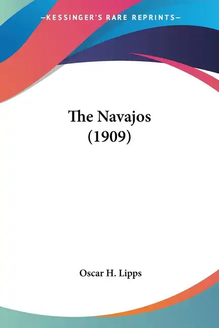 The Navajos (1909) - Paperback