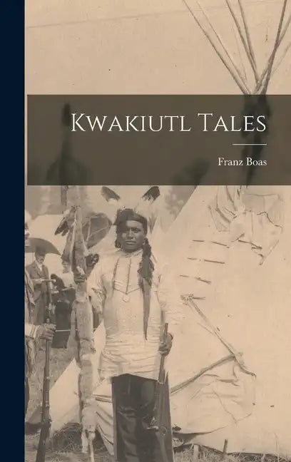 Kwakiutl Tales - Hardcover