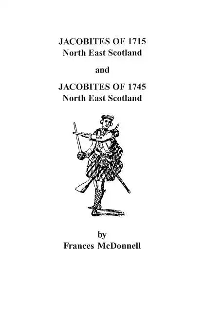 Jacobites of 1715 and 1745. North East Scotland - Paperback