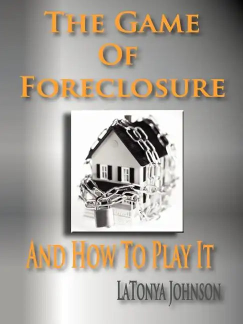 The Game of Foreclosure and How to Play It - Paperback