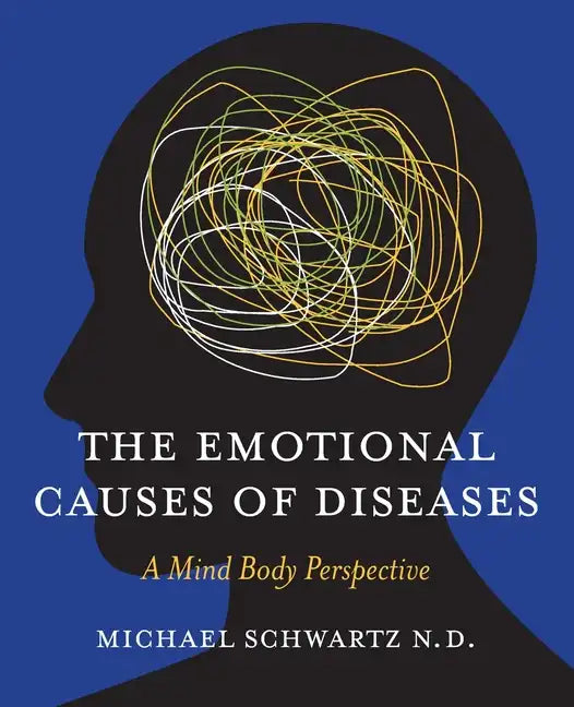 The Emotional Causes of Diseases: A Mind Body Perspective - Paperback
