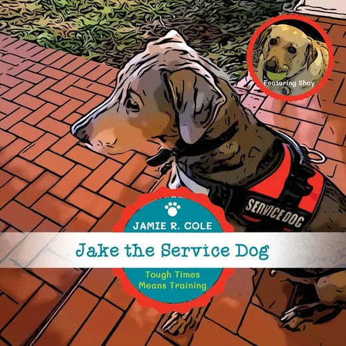 Jake the Service Dog Book 2: Tough Times Means Training - Paperback