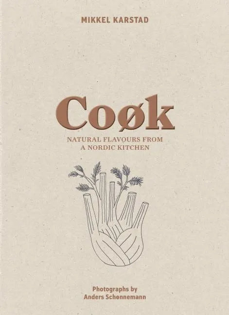 Cook: Natural Flavours from a Nordic Kitchen - Hardcover