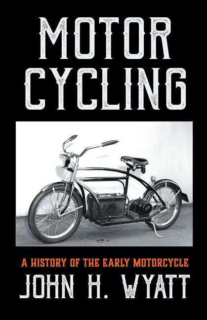Motor Cycling - A History of the Early Motorcycle - Hardcover