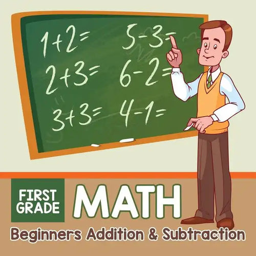 First Grade Math: Beginners Addition & Subtraction - Paperback