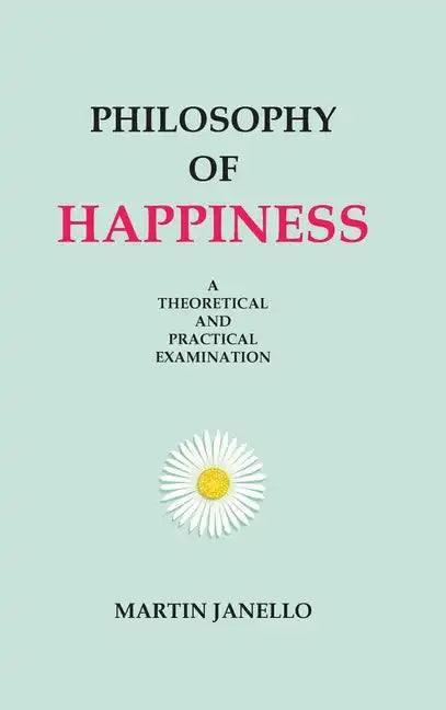 Philosophy of Happiness - Hardcover