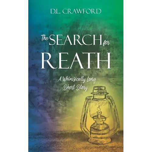 The Search for Reath: A Whimsically Long Short Story - Paperback