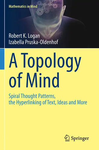 A Topology of Mind: Spiral Thought Patterns, the Hyperlinking of Text, Ideas and More - Paperback