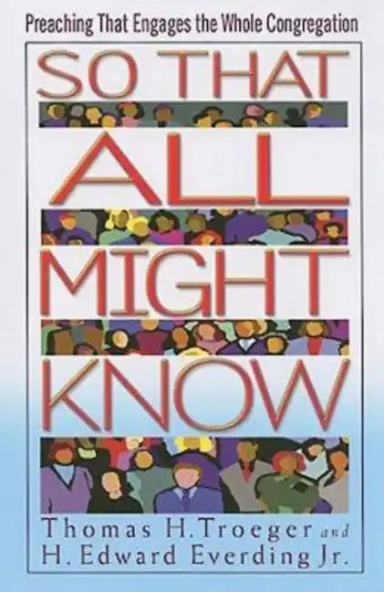 So That All Might Know: Preaching That Engages the Whole Congregation - Paperback