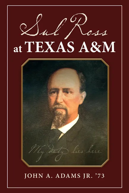 Sul Ross at Texas A&m: Volume 132 - Hardcover