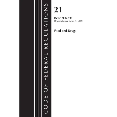 Code of Federal Regulations, Title 21 Food and Drugs 170-199, 2023 - Paperback