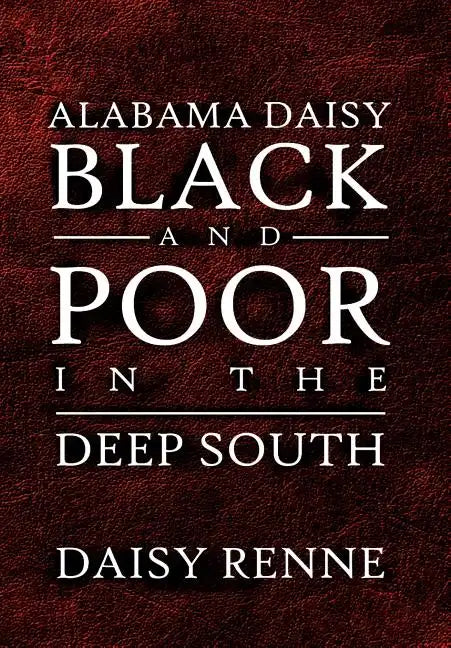 Alabama Daisy Black and Poor in the Deep South - Hardcover