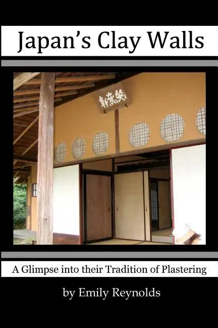 Japan's Clay Walls: A Glimpse into their Plaster Craft - Paperback