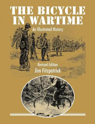 The Bicycle in Wartime: An Illustrated History - Revised Edition - Paperback