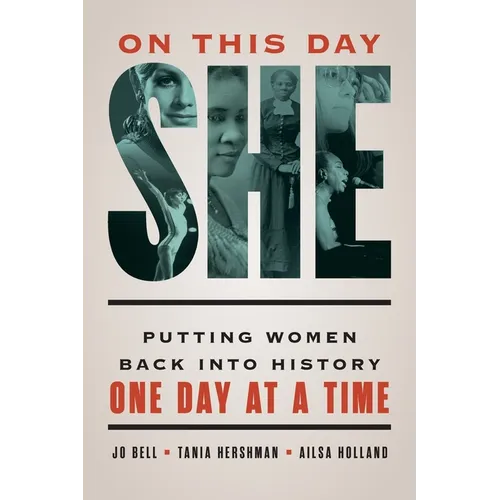 On This Day She: Putting Women Back into History One Day at a Time - Paperback