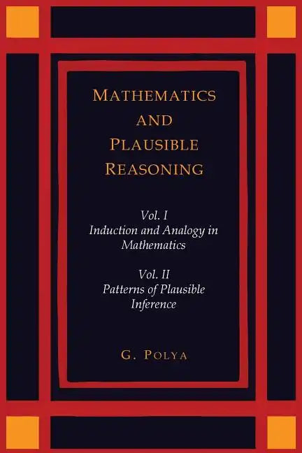 Mathematics and Plausible Reasoning [Two Volumes in One] - Paperback