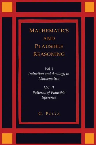 Mathematics and Plausible Reasoning [Two Volumes in One] - Paperback