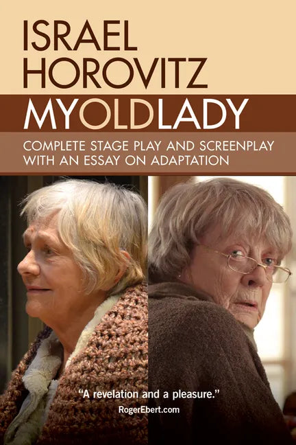 My Old Lady: Complete Stage Play and Screenplay with an Essay on Adaptation - Paperback