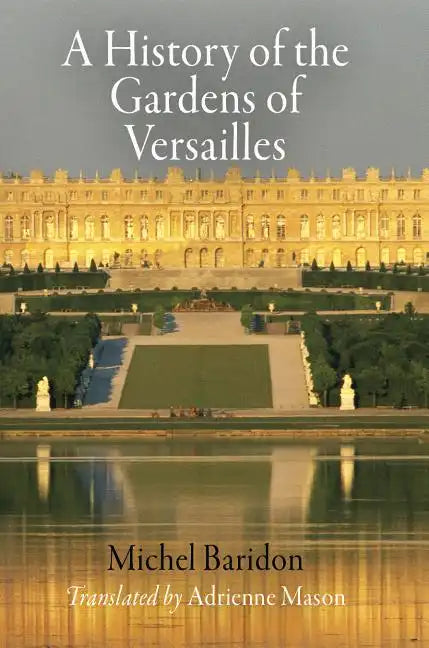A History of the Gardens of Versailles - Paperback