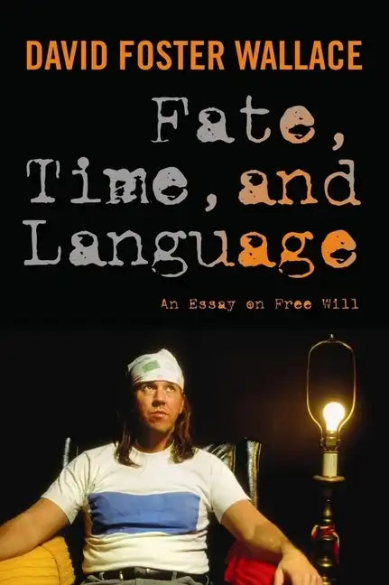 Fate, Time, and Language: An Essay on Free Will - Paperback