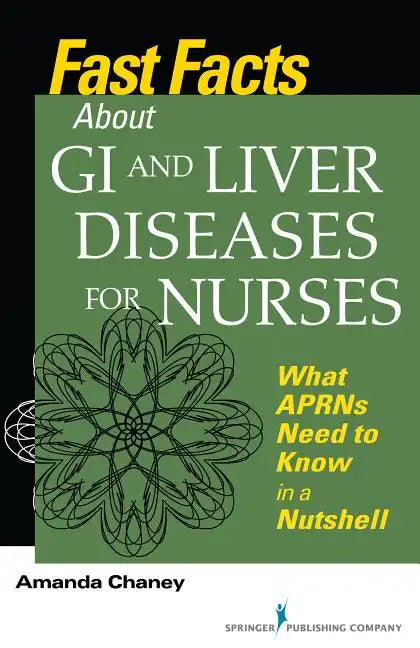Fast Facts about GI and Liver Diseases for Nurses: What APRNs Need to Know in a Nutshell - Paperback