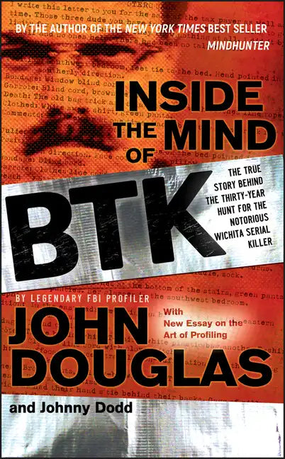 Inside the Mind of BTK: The True Story Behind the Thirty-Year Hunt for the Notorious Wichita Serial Killer - Paperback