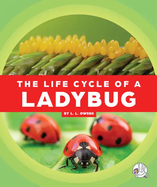 The Life Cycle of a Ladybug - Library Binding