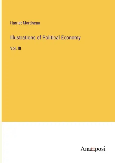 Illustrations of Political Economy: Vol. III - Paperback