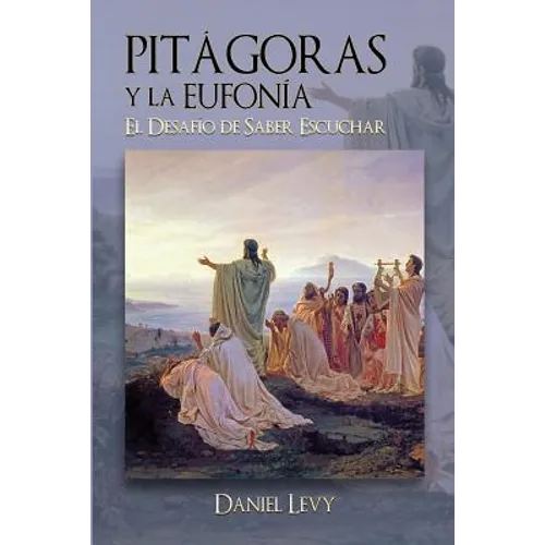 Pitágoras y la Eufonía - El Desafío de Saber Escuchar - Paperback